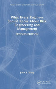 Title: What Every Engineer Should Know About Risk Engineering and Management, Author: John X. Wang