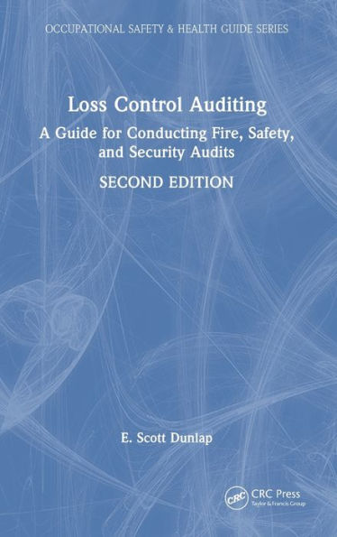 Loss Control Auditing: A Guide for Conducting Fire, Safety, and Security Audits