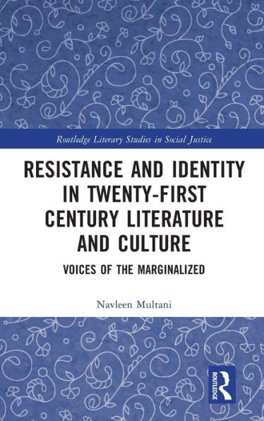 Resistance and Identity Twenty-First Century Literature Culture: Voices of the Marginalized