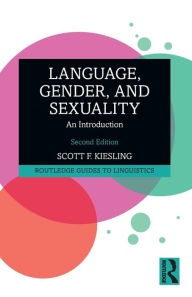 Title: Language, Gender, and Sexuality: An Introduction, Author: Scott F. Kiesling