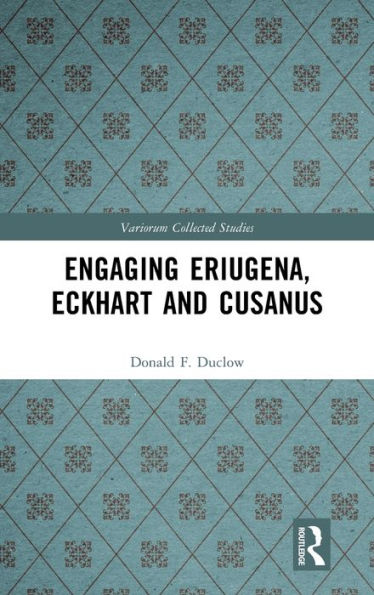 Engaging Eriugena, Eckhart and Cusanus