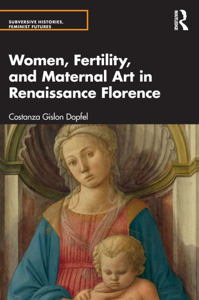 Women, Fertility, and Maternal Art Renaissance Florence