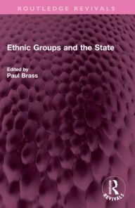 Title: Ethnic Groups and the State, Author: Paul R. Brass