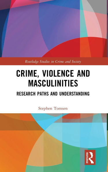 Crime, Violence and Masculinities: Research Paths Understanding