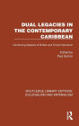 Dual Legacies in the Contemporary Caribbean: Continuing Aspects of British and French Dominion