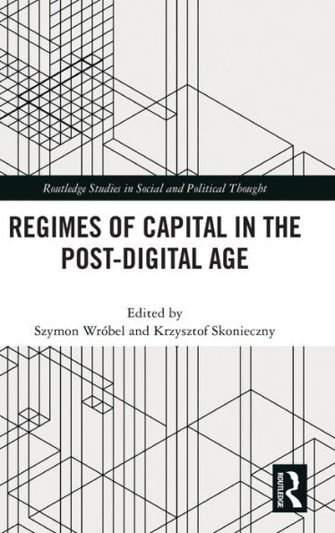 Regimes of Capital the Post-Digital Age