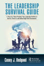 The Leadership Survival Guide: 11 Keys for Storm Proofing Your Leadership Portfolio to Survive, Thrive In, and Outlast High-Risk Environments