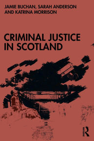 Online pdf books for free download Criminal Justice in Scotland by Jamie Buchan, Sarah Anderson, Katrina Morrison (English Edition)