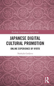 Title: Japanese Digital Cultural Promotion: Online Experience of Kyoto, Author: Nadejda Gadjeva