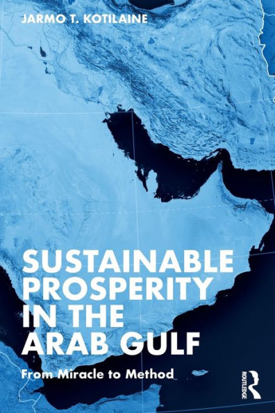 Sustainable Prosperity the Arab Gulf: From Miracle to Method