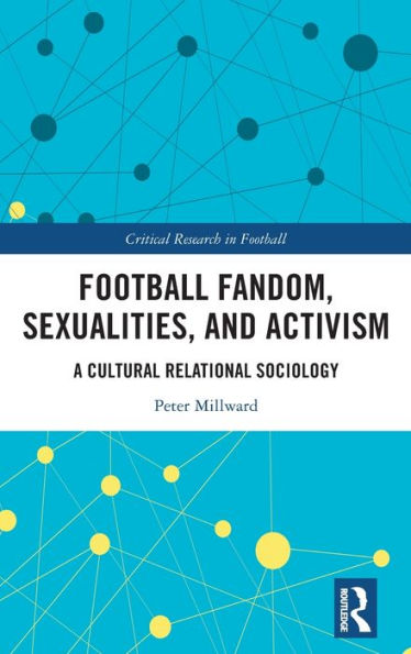 Football Fandom, Sexualities and Activism: A Cultural Relational Sociology