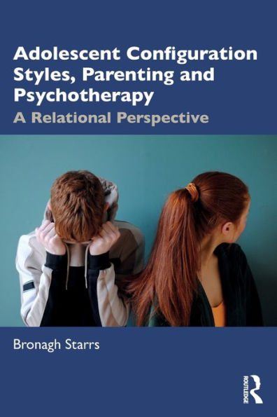 Adolescent Configuration Styles, Parenting and Psychotherapy: A Relational Perspective