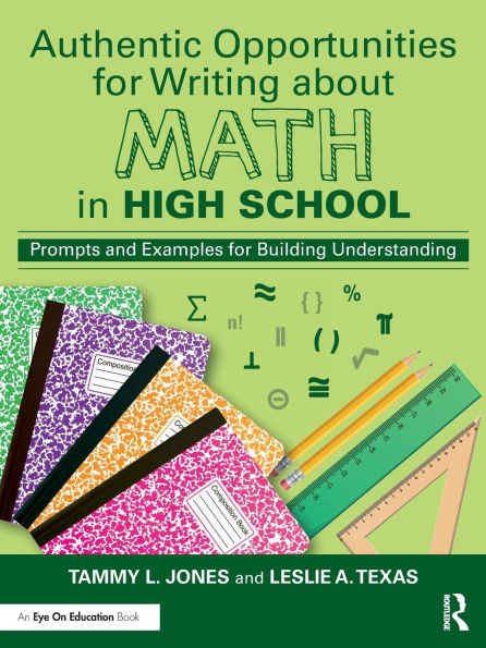 Authentic Opportunities for Writing about Math High School: Prompts and Examples Building Understanding