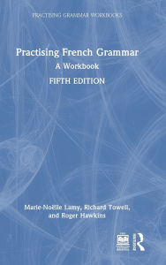 Title: Practising French Grammar: A Workbook, Author: Marie-Noëlle Lamy