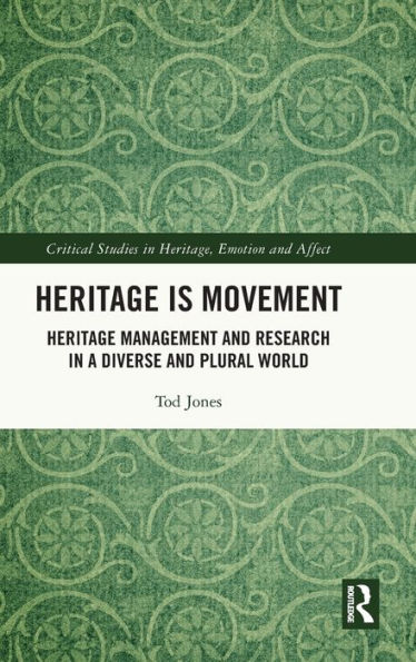 Heritage is Movement: Heritage Management and Research in a Diverse and Plural World