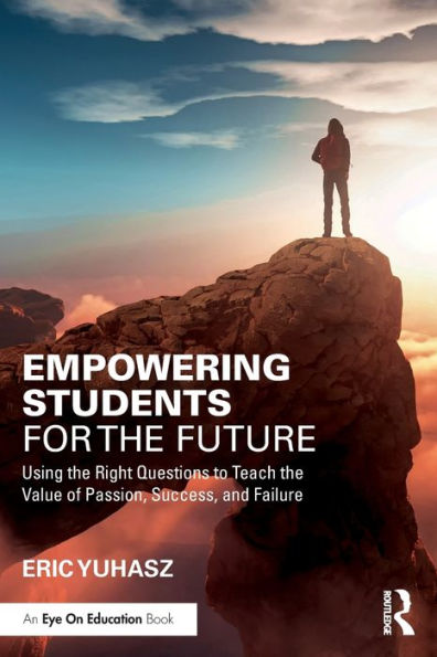 Empowering Students for the Future: Using Right Questions to Teach Value of Passion, Success, and Failure