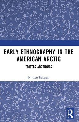 Early Ethnography the American Arctic: Tristes Arctiques