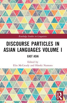 Discourse Particles Asian Languages Volume I: East Asia