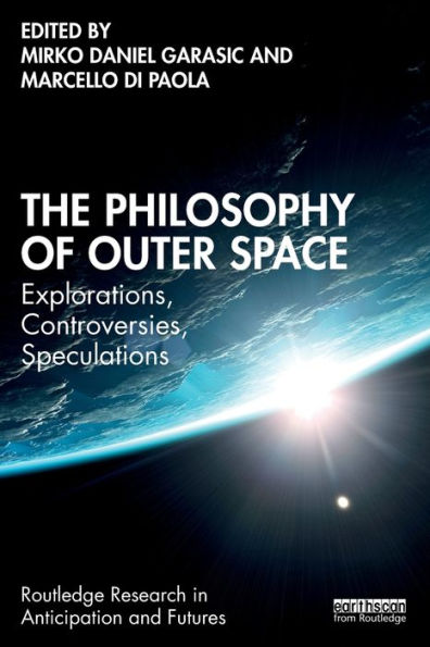 The Philosophy of Outer Space: Explorations, Controversies, Speculations