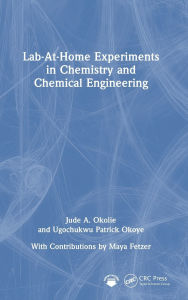 Title: Lab-At-Home Experiments in Chemistry and Chemical Engineering, Author: Jude A. Okolie