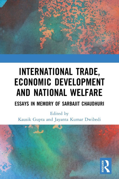 International Trade, Economic Development and National Welfare: Essays Memory of Sarbajit Chaudhuri