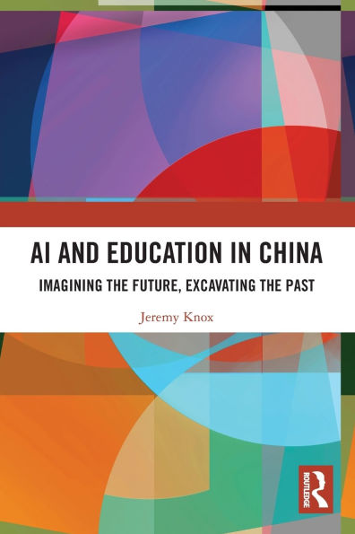 AI and Education China: Imagining the Future, Excavating Past