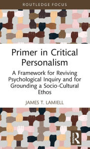 Read full free books online no download Primer in Critical Personalism: A Framework for Reviving Psychological Inquiry and for Grounding a Socio-Cultural Ethos in English PDF CHM DJVU