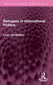 Title: Refugees in International Politics, Author: Leon Gordenker