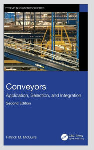 Title: Conveyors: Application, Selection, and Integration, Author: Patrick M McGuire