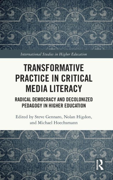 Transformative Practice Critical Media Literacy: Radical Democracy and Decolonized Pedagogy Higher Education