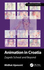 Animation in Croatia: Zagreb School and Beyond
