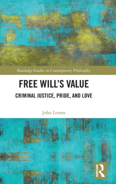 Free Will's Value: Criminal Justice, Pride, and Love