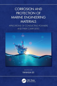 Title: Corrosion and Protection of Marine Engineering Materials: Applications of Conducting Polymers and Their Composites, Author: Yanhua LEI