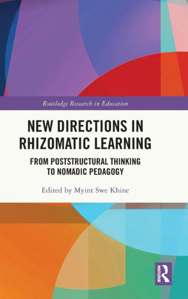 New Directions in Rhizomatic Learning: From Poststructural Thinking to Nomadic Pedagogy