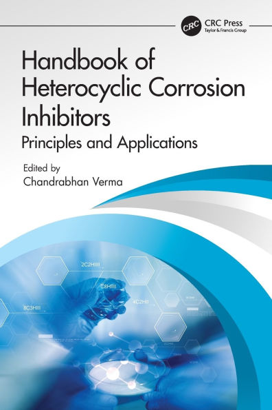 Handbook of Heterocyclic Corrosion Inhibitors: Principles and Applications