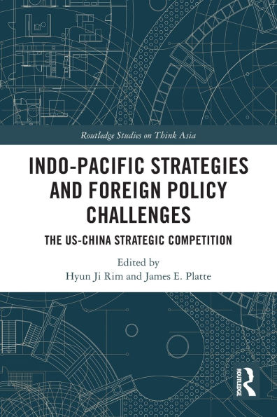 Indo-Pacific Strategies and Foreign Policy Challenges: The US-China Strategic Competition
