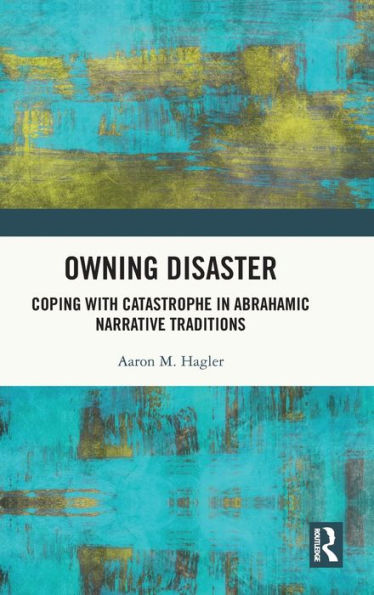 Owning Disaster: Coping with Catastrophe Abrahamic Narrative Traditions