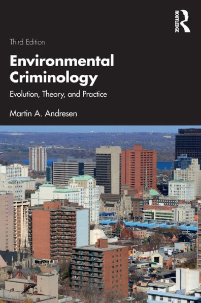 Environmental Criminology: Evolution, Theory, and Practice