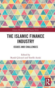 Title: The Islamic Finance Industry: Issues and Challenges, Author: Burak Çikiryel