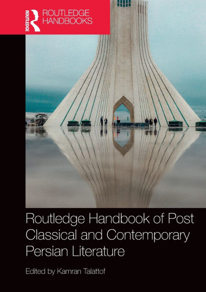 Routledge Handbook of Post Classical and Contemporary Persian Literature