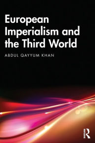 Title: European Imperialism and the Third World, Author: Abdul Qayyum Khan