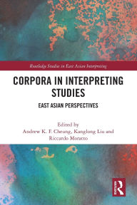 Title: Corpora in Interpreting Studies: East Asian Perspectives, Author: Andrew K.F. Cheung