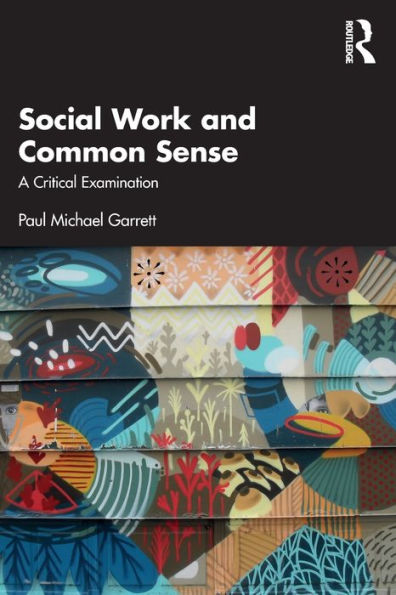 Social Work and Common Sense: A Critical Examination