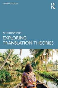 Title: Exploring Translation Theories, Author: Anthony Pym