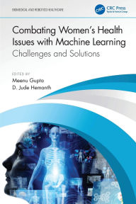 Free ebook downloads for nook color Combating Women's Health Issues with Machine Learning: Challenges and Solutions English version by D. Hemanth, Meenu Gupta 9781032457529 