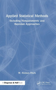 Title: Applied Statistical Methods: Including Nonparametric and Bayesian Approaches, Author: W. Holmes Finch