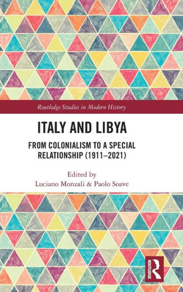 Italy and Libya: From Colonialism to a Special Relationship (1911-2021)