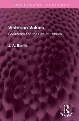 Victorian Values: Secularism and the of Families