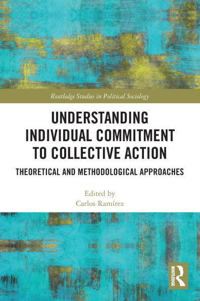 Understanding Individual Commitment to Collective Action: Theoretical and Methodological Approaches