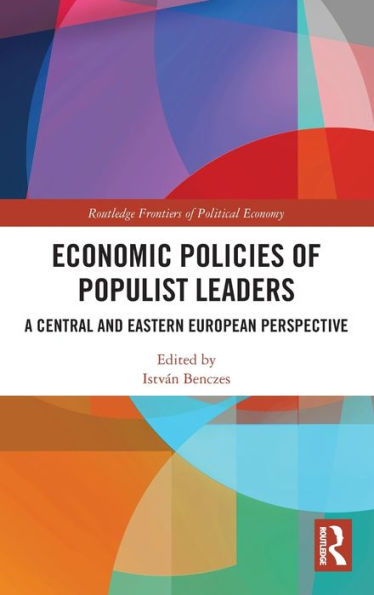 Economic Policies of Populist Leaders: A Central and Eastern European Perspective